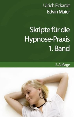 Maier, Edvin / Eckardt Ulrich. Skripte für die Hypnose-Praxis - 1. Band. Books on Demand, 2011.