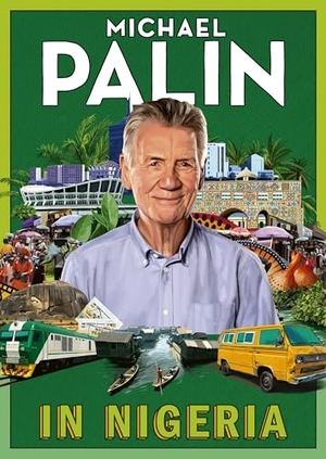 Palin, Michael. In Nigeria. Random House UK Ltd, 2026.