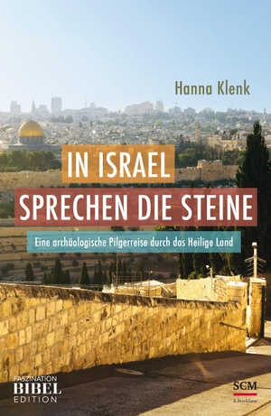 Klenk, Hanna. In Israel sprechen die Steine - Eine archäologische Pilgerreise durch das Heilige Land. SCM Brockhaus, R., 2016.