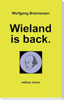 Wieland is back.