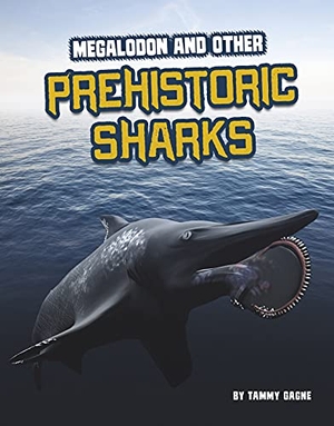 Gagne, Tammy. Megalodon and Other Prehistoric Sharks. Capstone, 2021.