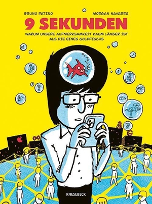 Patino, Bruno. 9 Sekunden - Warum unsere Aufmerksamkeit kaum länger ist als die eines Goldfischs. Eine Sach-Graphic Novel über unsere Aufmerksamkeitsspanne, Social Media und Dopamin im digitalen Raum. Knesebeck Von Dem GmbH, 2026.