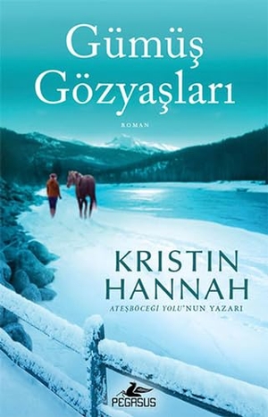 Hannah, Kristin. Gümüs Gözyaslari. Pegasus Yayincilik, 2016.