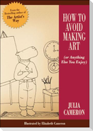 How to Avoid Making Art (Or Anything Else You Enjoy)