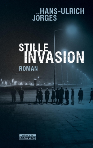 Jörges, Hans-Ulrich. Stille Invasion - Roman. Bebra Verlag, 2021.