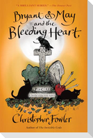 Bryant & May and the Bleeding Heart