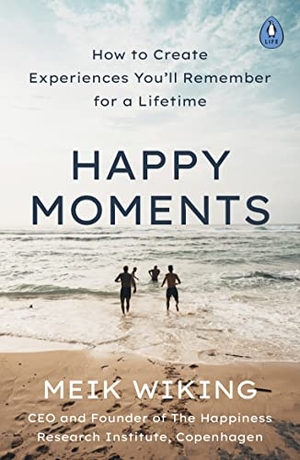 Wiking, Meik. Happy Moments - How to Create Experiences You'll Remember for a Lifetime. Penguin Books Ltd, 2021.