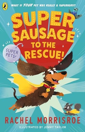 Morrisroe, Rachel. Supersausage to the rescue!. Penguin Books Ltd (UK), 2024.