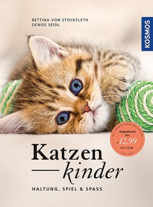 Stockfleth, Bettina von / Denise Seidl. Katzenkinder - Haltung, Spiel & Spaß. Franckh-Kosmos, 2017.
