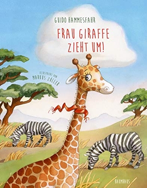 Hammesfahr, Guido. Frau Giraffe zieht um!. Baumhaus Verlag GmbH, 2018.