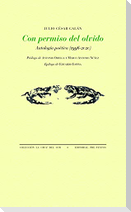Con permiso del olvido : antología poética, 1996-2020