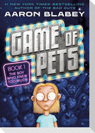 Game of Pets Book 1: The Boy Who Knew Too Much
