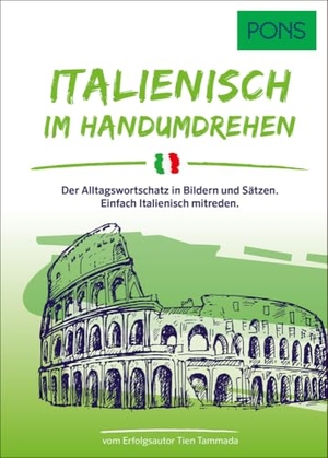 PONS Italienisch Im Handumdrehen - Der Alltagswortschatz in Bildern und Sätzen. Einfach Italienisch mitreden.. Pons Langenscheidt GmbH, 2024.