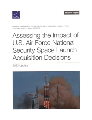 Triezenberg, Bonnie L / M Sousa, Éder et al. Assessing the Impact of U.S. Air Force National Security Space Launch Acquisition Decisions - 2023 Update. RAND Corporation, 2024.