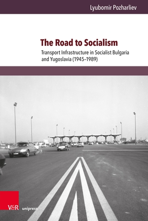 Pozharliev, Lyubomir. The Road to Socialism - Transport Infrastructure in Socialist Bulgaria and Yugoslavia (1945-1989). V & R Unipress GmbH, 2023.
