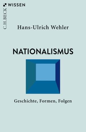 Wehler, Hans-Ulrich. Nationalismus - Geschichte, Formen, Folgen. C.H. Beck, 2019.
