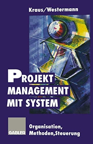Westermann, Reinhold / Georg Kraus. Projektmanagement mit System - Organisation Methoden Steuerung. Gabler Verlag, 1995.