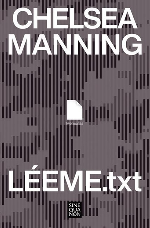Manning, Chelsea. Léeme.Txt / Readme.Txt: A Memoir. EDICIONES B, 2023.
