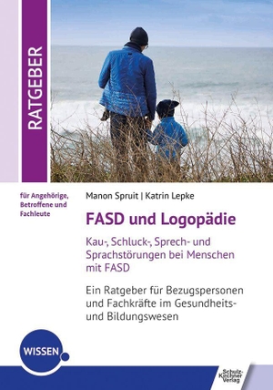 Spruit, Manon / Katrin Lepke. FASD und Logopädie - Kau-, Schluck-, Sprech- und Sprachstörungen bei Menschen mit FASD. Ein Ratgeber für Bezugspersonen und Fachkräfte im Gesundheits- und Bildungswesen. Schulz-Kirchner Verlag Gm, 2026.
