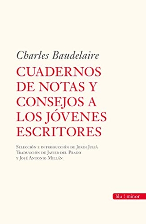 Baudelaire, Charles. Cuaderno de notas y consejos a los jóvenes escritores. Editorial Almuzara, 2008.
