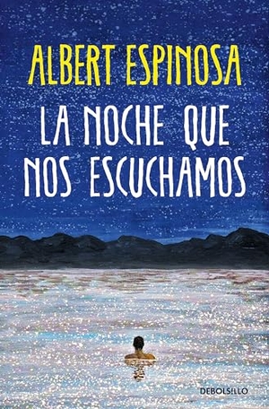 Espinosa, Albert. La noche que nos escuchamos. DEBOLSILLO, 2024.