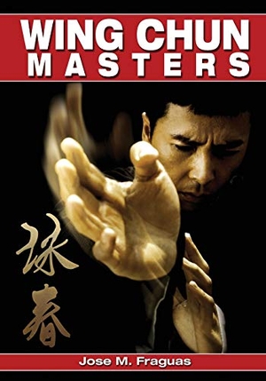 Fraguas, Jose M.. Wing Chun Masters. Empire Books, 2016.