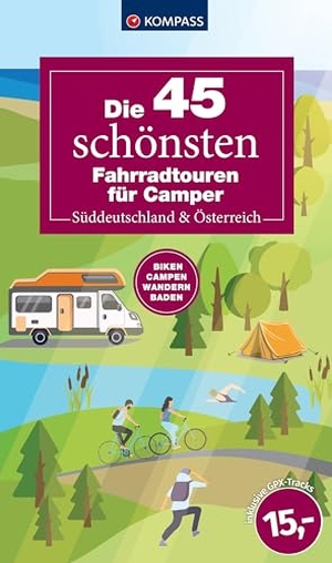 Die 45 schönsten Fahrradtouren für Camper Süddeutschland & Österreich. Kompass Karten GmbH, 2024.