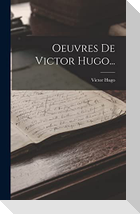 Oeuvres De Victor Hugo...