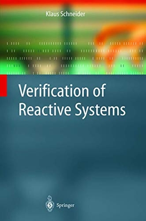 Schneider, Klaus. Verification of Reactive Systems - Formal Methods and Algorithms. Springer Berlin Heidelberg, 2003.