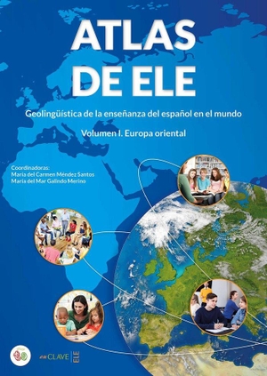 Mendez Santos, Maria Del Carmen / Maria del Mar Galindo Merino. Atlas de ELE. Geolinguistica de la ensenanza del esp. en el mundo - Volumen. EnClave-ele, 2018.