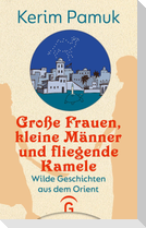 Große Frauen, kleine Männer und fliegende Kamele