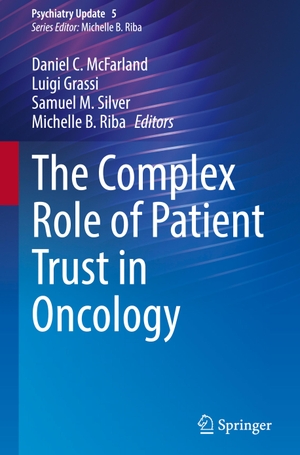 McFarland, Daniel C. / Michelle B. Riba et al (Hrsg.). The Complex Role of Patient Trust in Oncology. Springer International Publishing, 2024.