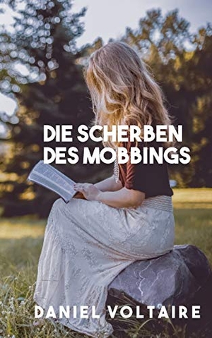 Voltaire, Daniel. Die Scherben des Mobbings. Books on Demand, 2018.