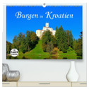 Burgen in Kroatien (hochwertiger Premium Wandkalender 2024 DIN A2 quer), Kunstdruck in Hochglanz