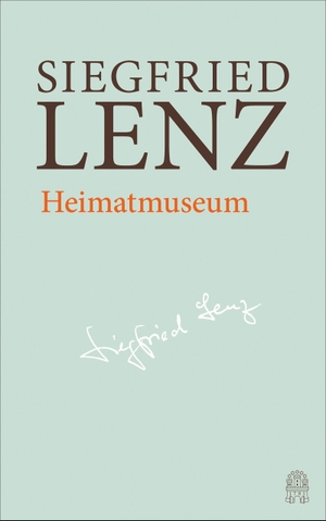Lenz, Siegfried. Heimatmuseum - Hamburger Ausgabe Bd. 9. Hoffmann und Campe Verlag, 2018.
