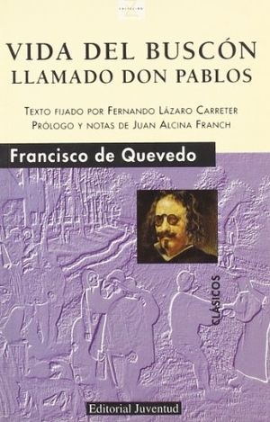 Quevedo, Francisco De. Vida del buscón llamado don Pablos. Editorial Juventud, S.A., 1988.
