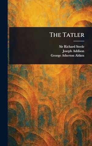 Steele, Richard / Addison, Joseph et al. The Tatler. Legare Street Press, 2025.
