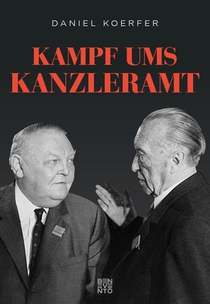 Koerfer, Daniel. Kampf ums Kanzleramt - Erhard und Adenauer. Benevento, 2020.