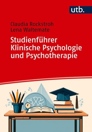 Rockstroh, Claudia / Lena Waltemate. Studienführer Klinische Psychologie und Psychotherapie - Dein Begleiter durch das Studium und für den Berufseinstieg. UTB GmbH, 2026.