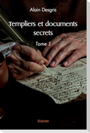 Templiers et documents secrets - Tome 1