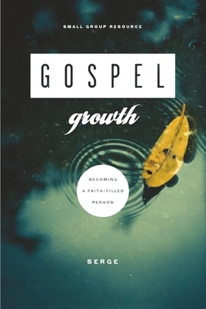 Serge. Gospel Growth - Becoming a Faith-Filled Person. New Growth Press, 2026.