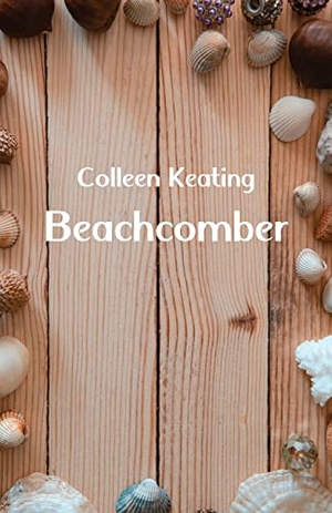 Keating, Colleen. Beachcomber. Ginninderra Press, 2022.