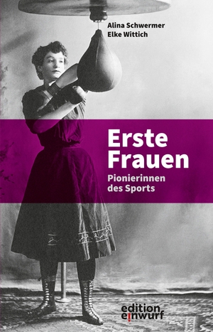 Schwermer, Alina / Elke Wittich. Erste Frauen - Pionierinnen des Sports. edition einwurf, 2026.