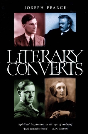 Pearce, Joseph. Literary Converts - Spiritual Inspiration in an Age of Unbelief. Ignatius Press, 2006.