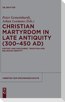 Christian Martyrdom in Late Antiquity (300-450 AD)