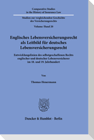 Englisches Lebensversicherungsrecht als Leitbild für deutsches Lebensversicherungsrecht