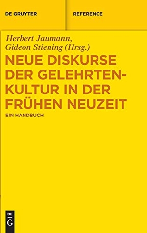 Stiening, Gideon / Herbert Jaumann (Hrsg.). Neue Diskurse der Gelehrtenkultur in der Frühen Neuzeit - Ein Handbuch. De Gruyter, 2016.