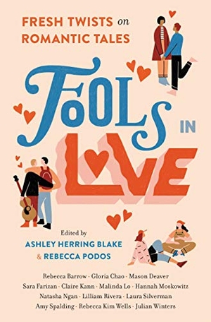 Barrow, Rebecca / Silverman, Laura et al. Fools in Love - Fresh Twists on Romantic Tales. Running Press Book Publishers, 2021.