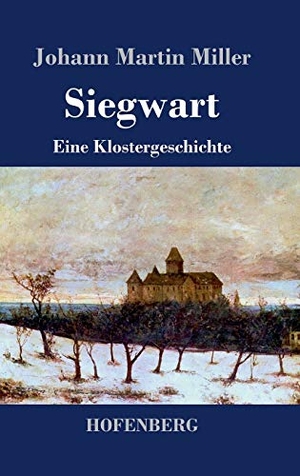 Johann Martin Miller. Siegwart - Eine Klostergeschichte. Hofenberg, 2014.