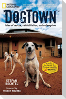 Dogtown: Tales of Rescue, Rehabilitation, and Redemption